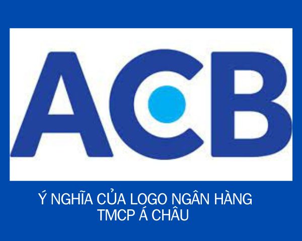 Ý nghĩa của LOGO ACB là thái độ, hành vi, và năng lực