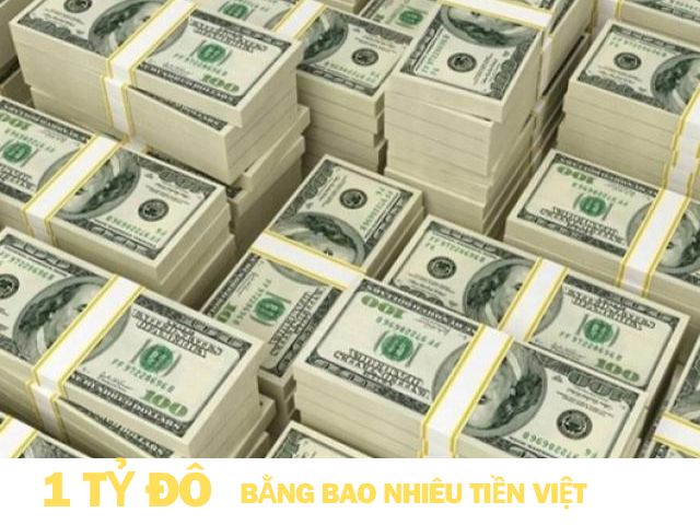 1 Tỷ Đô (USD) Bằng Bao Nhiêu Tiền Việt? Cập Nhật Tỷ Giá Mới Nhất Hôm Nay
